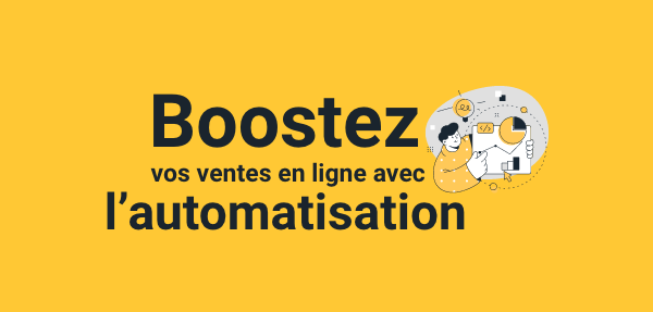 L’automatisation : un levier incontournable pour booster votre e-commerce